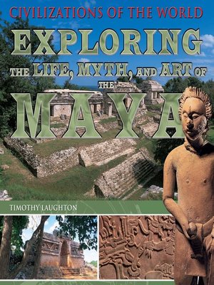 Exploring the Life, Myth, and Art of the Maya - ebook